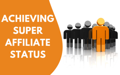 Achieving Super Affiliate Status